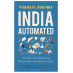 India Automated: How the Fourth Industrial Revolution is Transforming India